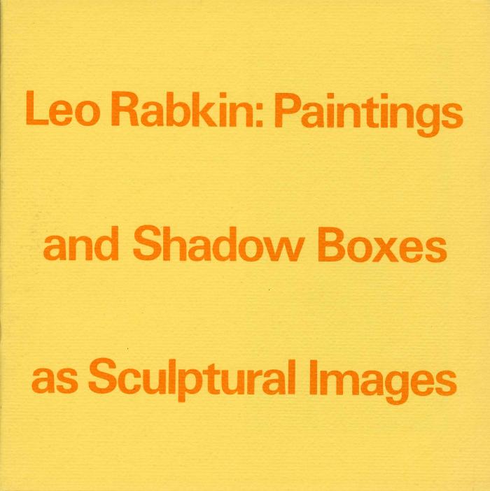 Leo Rabkin: Paintings and Shadow Boxes as Sculptural Images, May 3 – July 12, 1970, exhibition catalogue
