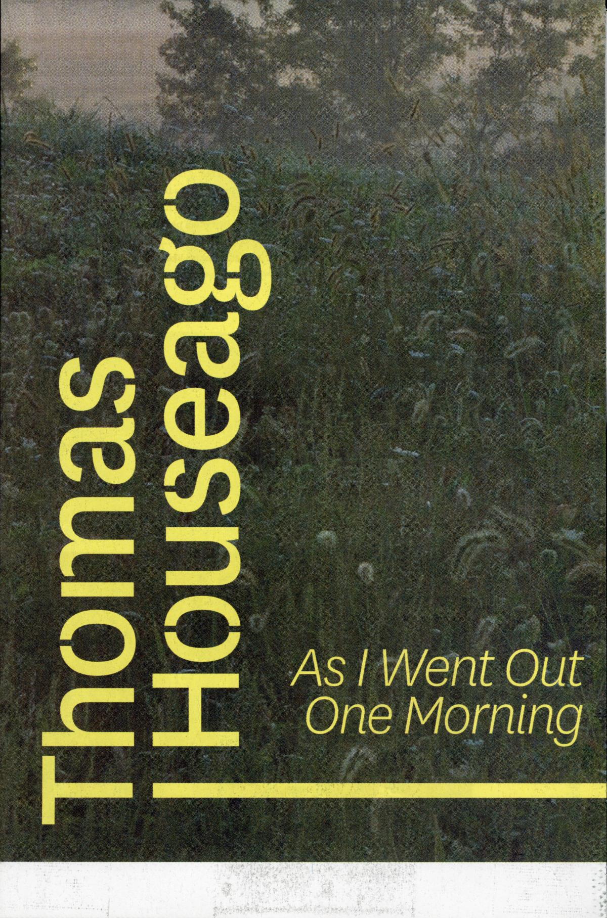 Thomas Houseago, As I went Out One Morning, May 4 – November 11, 2013, exhibition catalogue