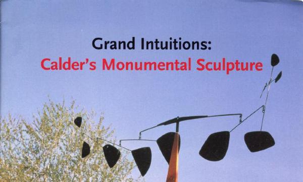 Grand Intuitions: Calder's Monumental Sculpture